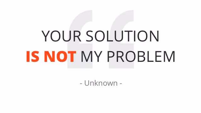 Your solution is not my problem